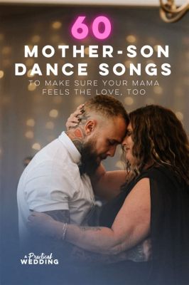 what is the best mother-son wedding dance song? Sometimes, it’s the unexpected choice that makes the moment truly memorable.